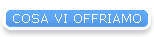 COSA VI OFFRIAMO